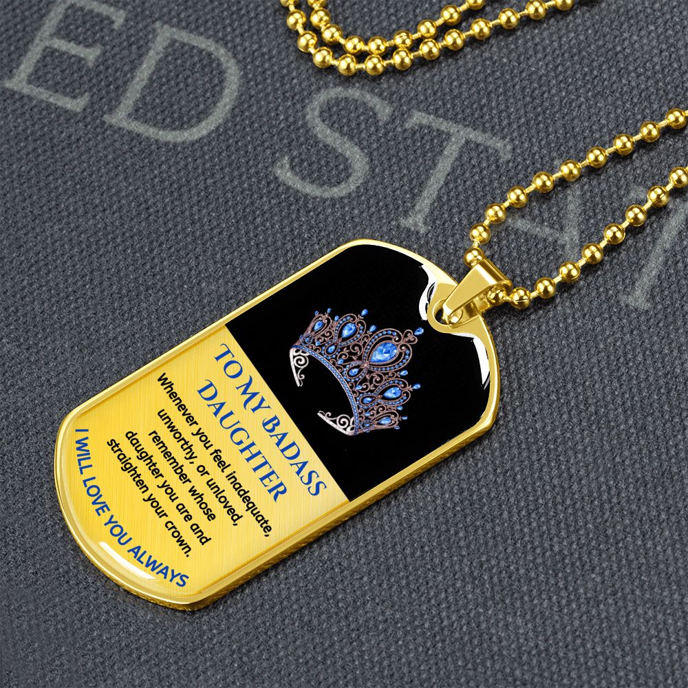 (ALMOST SOLD OUT) To My Bad*ss Daughter, Straighten Your Crown - Premium Dog Tag Necklace