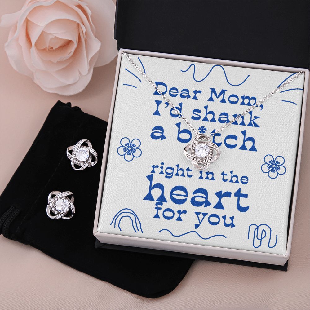 Dear Mom - I'd Shank Right In The Heart - Love Knot Necklace + Free Matching Earrings (while stock last)