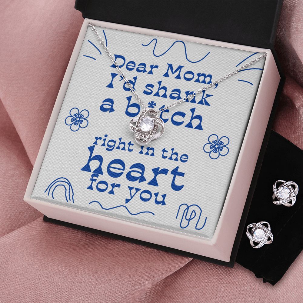 Dear Mom - I'd Shank Right In The Heart - Love Knot Necklace + Free Matching Earrings (while stock last)