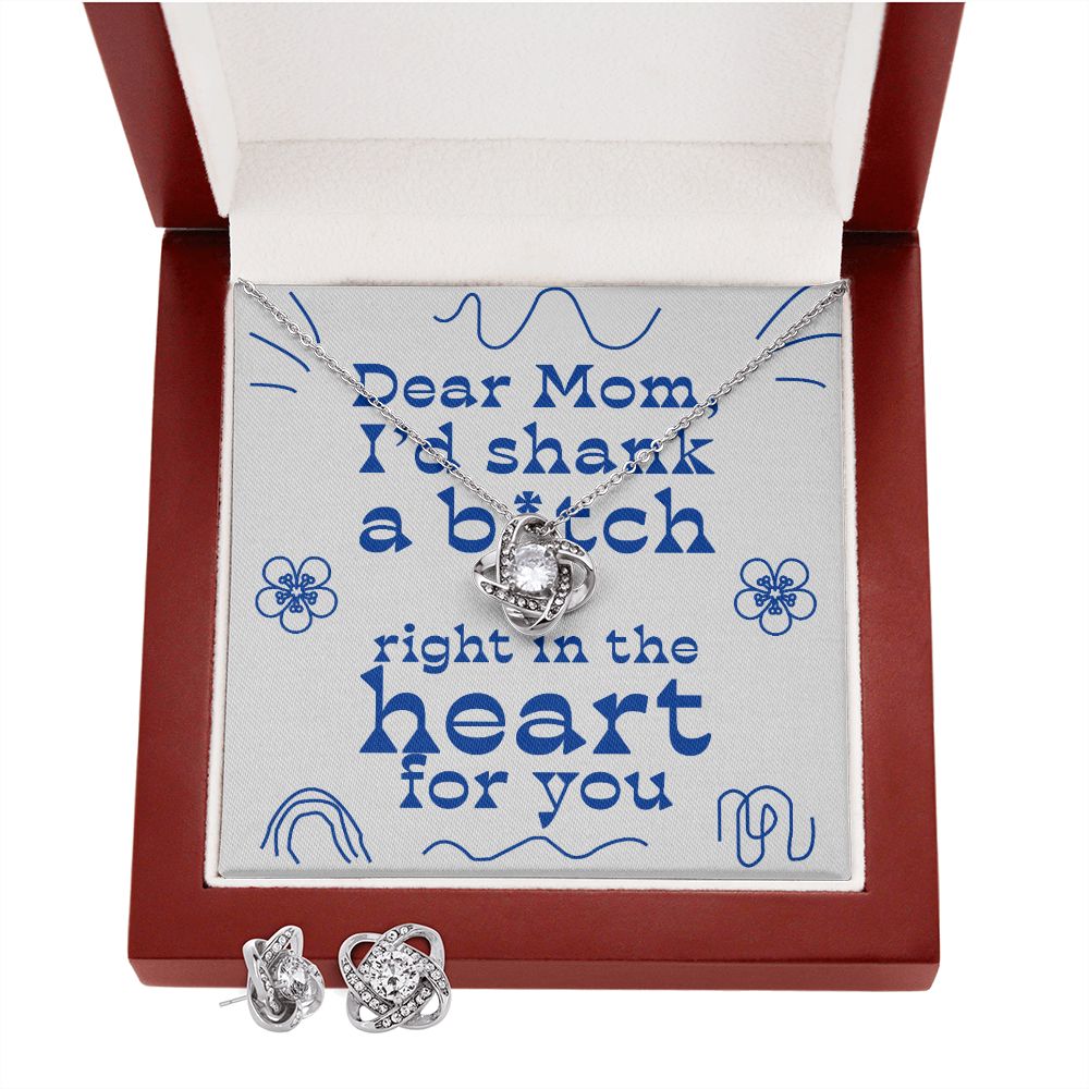 Dear Mom - I'd Shank Right In The Heart - Love Knot Necklace + Free Matching Earrings (while stock last)
