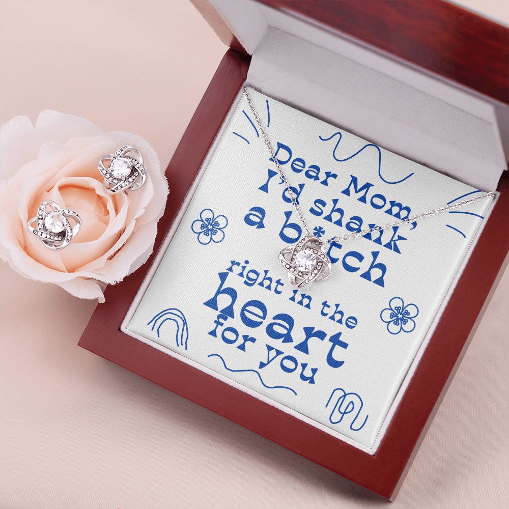 Dear Mom - I'd Shank Right In The Heart - Love Knot Necklace + Free Matching Earrings (while stock last)