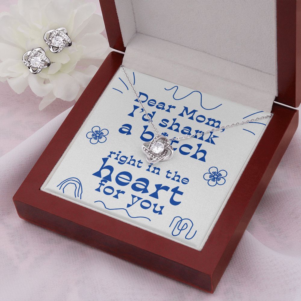 Dear Mom - I'd Shank Right In The Heart - Love Knot Necklace + Free Matching Earrings (while stock last)