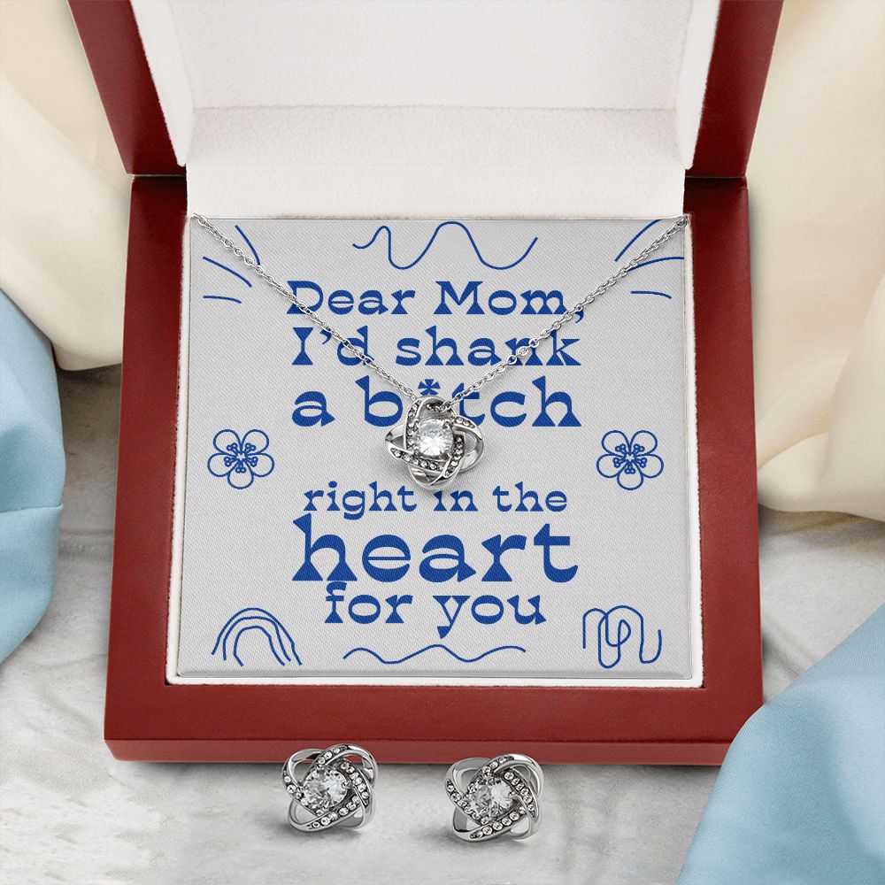 Dear Mom - I'd Shank Right In The Heart - Love Knot Necklace + Free Matching Earrings (while stock last)