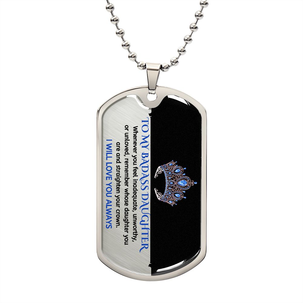 To My Badass Daughter, Adjust Your Crown... Premium Dog Tag Necklace