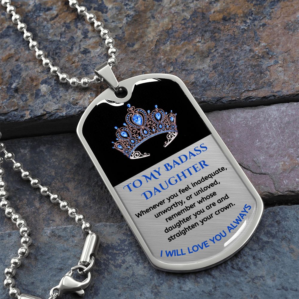 (ALMOST SOLD OUT) To My Bad*ss Daughter, Straighten Your Crown - Premium Dog Tag Necklace