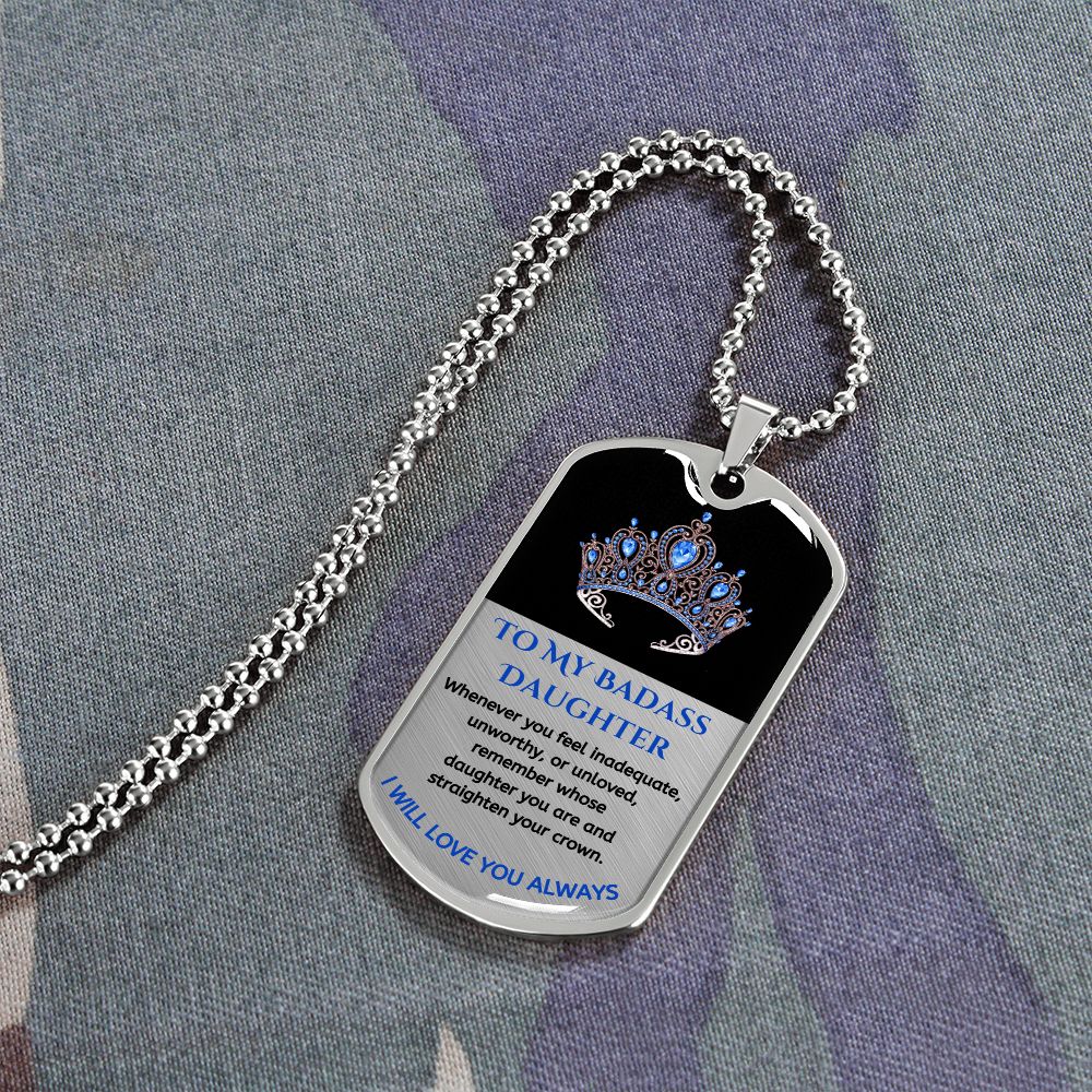 (ALMOST SOLD OUT) To My Bad*ss Daughter, Straighten Your Crown - Premium Dog Tag Necklace
