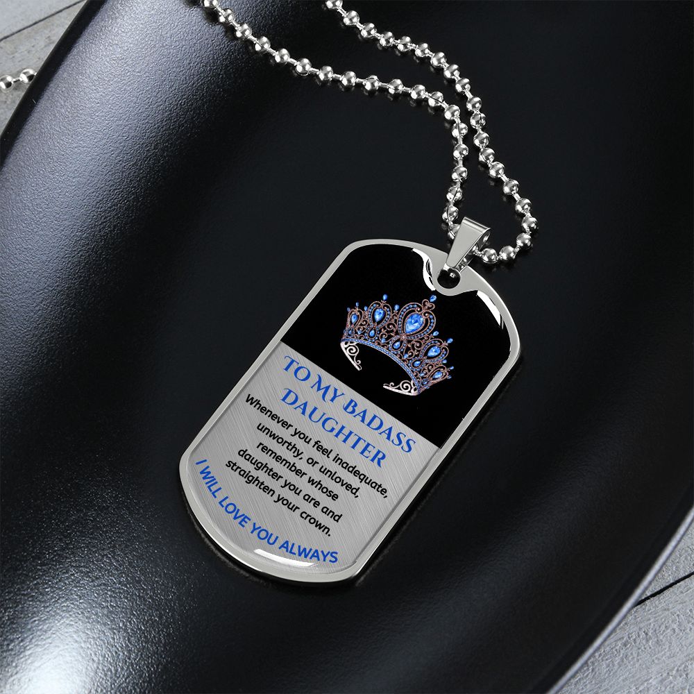 (ALMOST SOLD OUT) To My Bad*ss Daughter, Straighten Your Crown - Premium Dog Tag Necklace