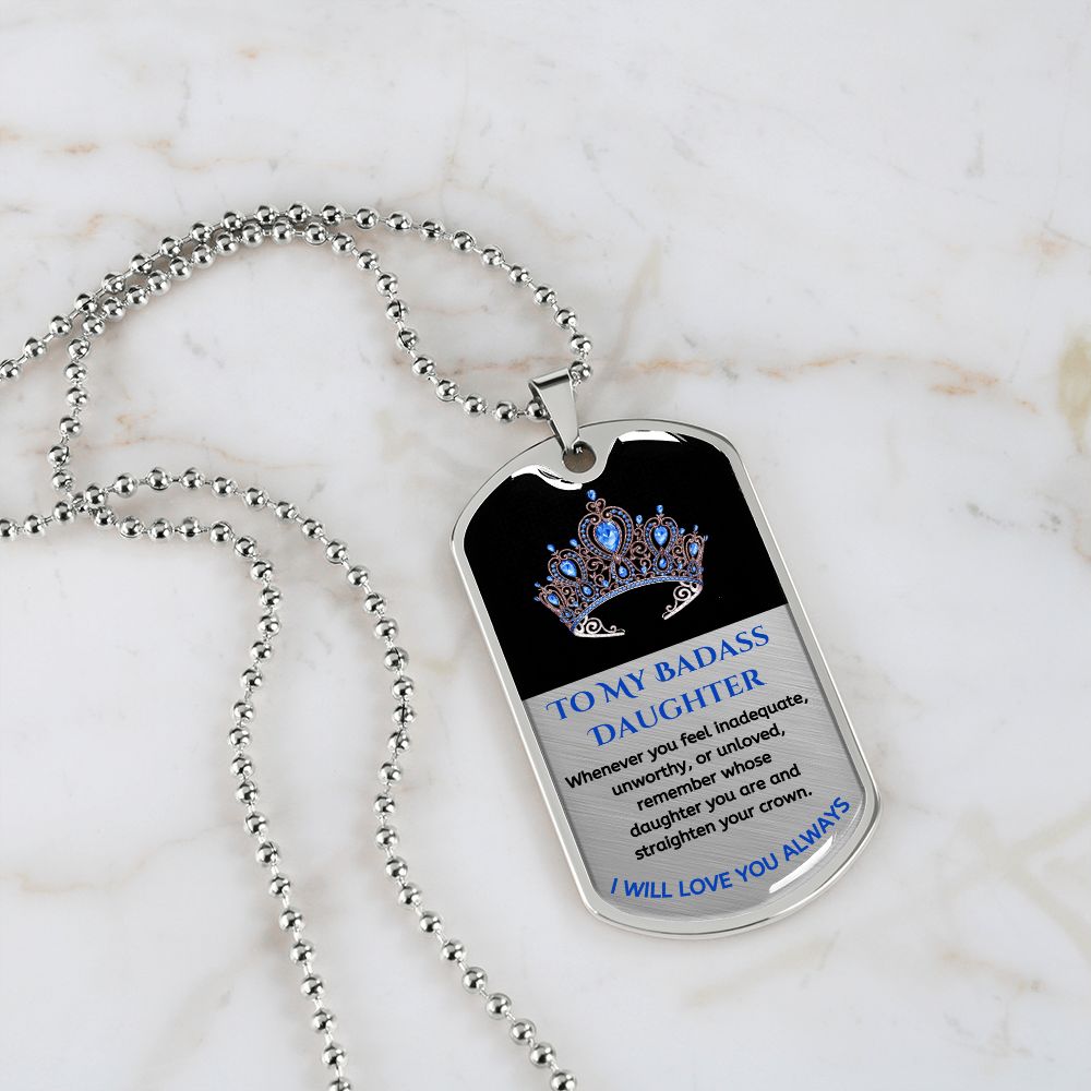 (ALMOST SOLD OUT) To My Bad*ss Daughter, Straighten Your Crown - Premium Dog Tag Necklace