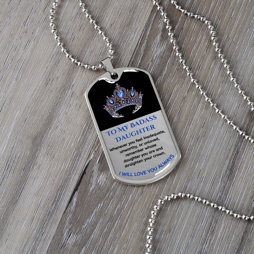 (ALMOST SOLD OUT) To My Bad*ss Daughter, Straighten Your Crown - Premium Dog Tag Necklace