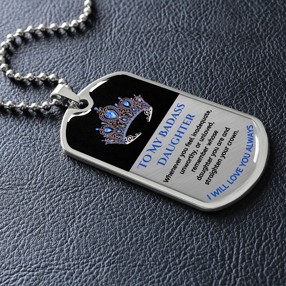 (ALMOST SOLD OUT) To My Bad*ss Daughter, Straighten Your Crown - Premium Dog Tag Necklace