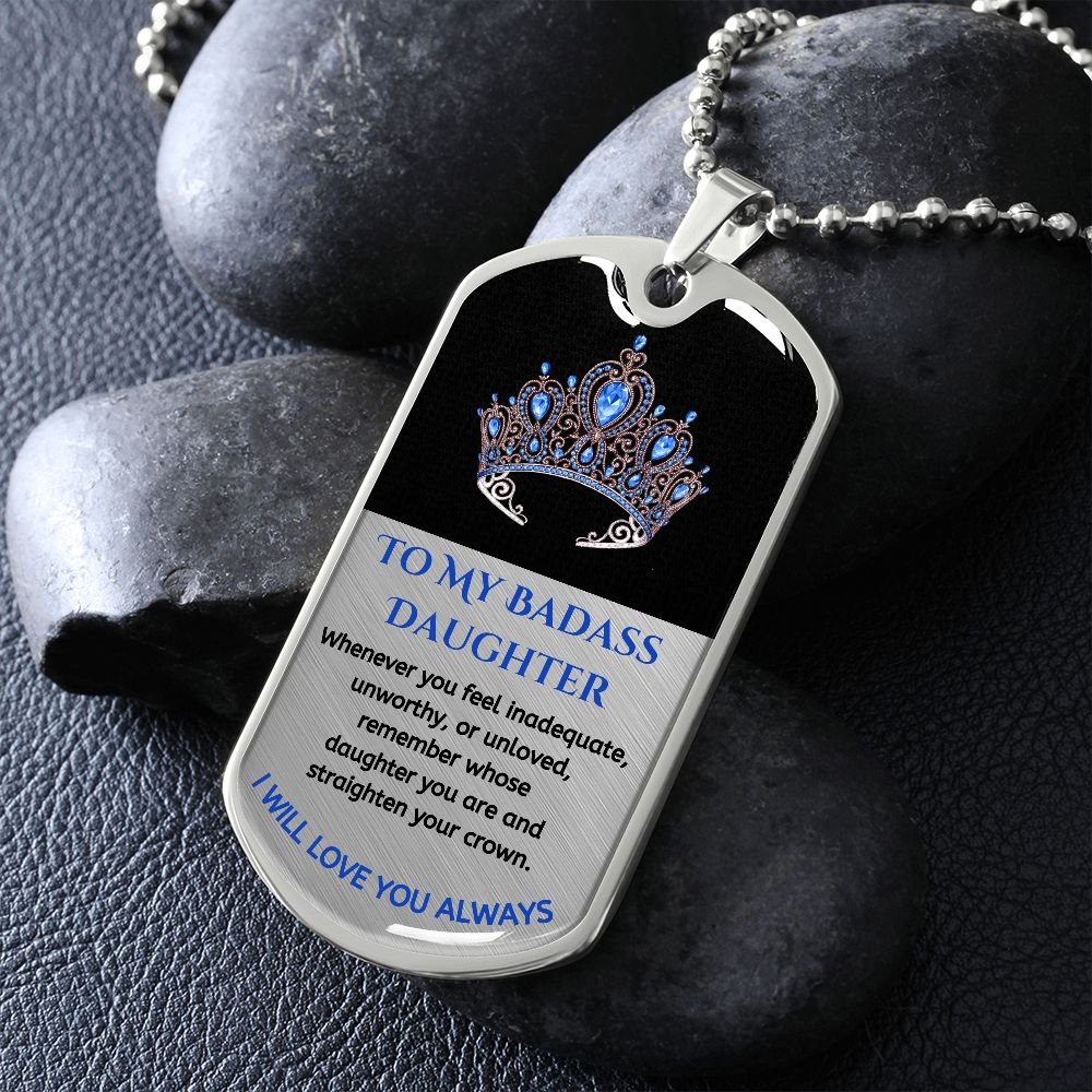 (ALMOST SOLD OUT) To My Bad*ss Daughter, Straighten Your Crown - Premium Dog Tag Necklace