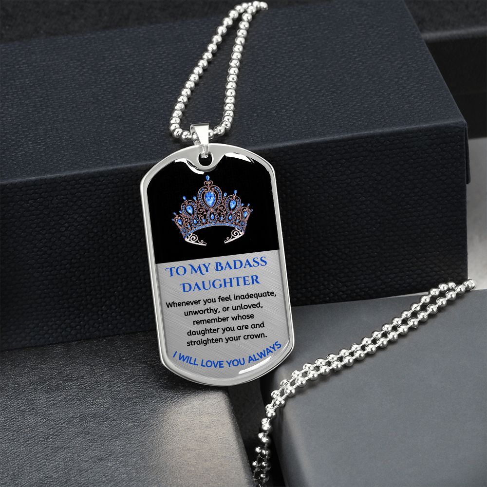 (ALMOST SOLD OUT) To My Bad*ss Daughter, Straighten Your Crown - Premium Dog Tag Necklace