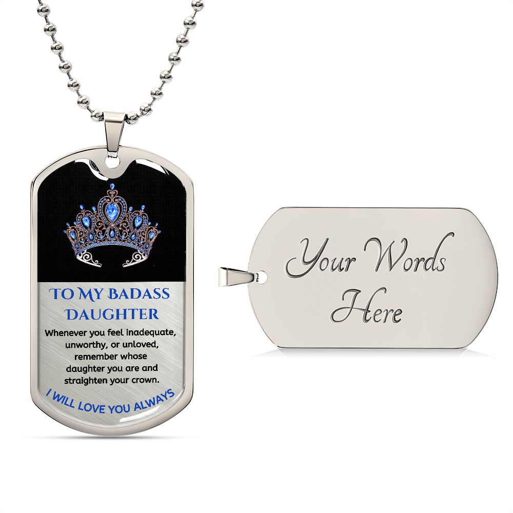 (ALMOST SOLD OUT) To My Bad*ss Daughter, Straighten Your Crown - Premium Dog Tag Necklace