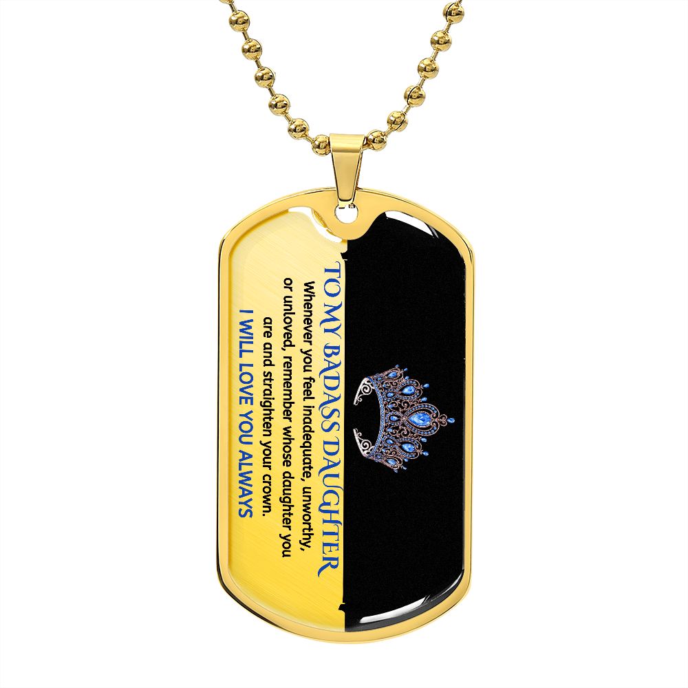 To My Badass Daughter, Adjust Your Crown... Premium Dog Tag Necklace