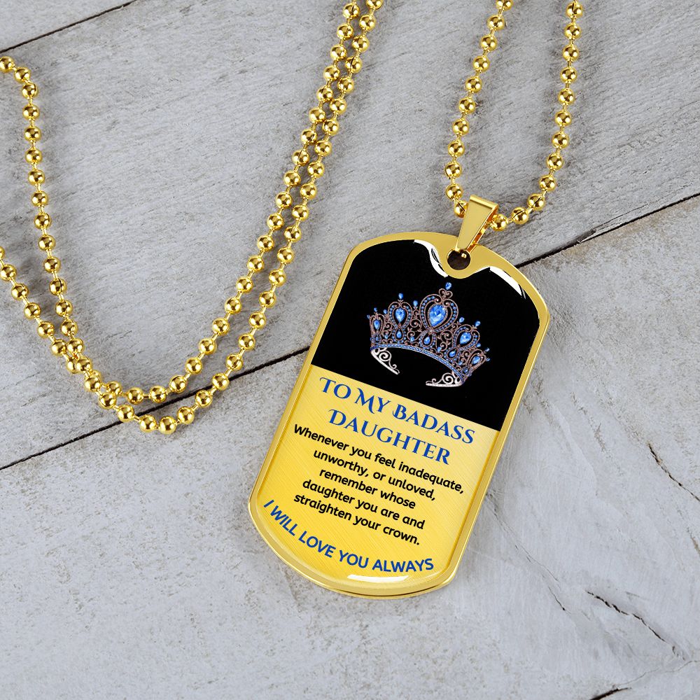 (ALMOST SOLD OUT) To My Bad*ss Daughter, Straighten Your Crown - Premium Dog Tag Necklace