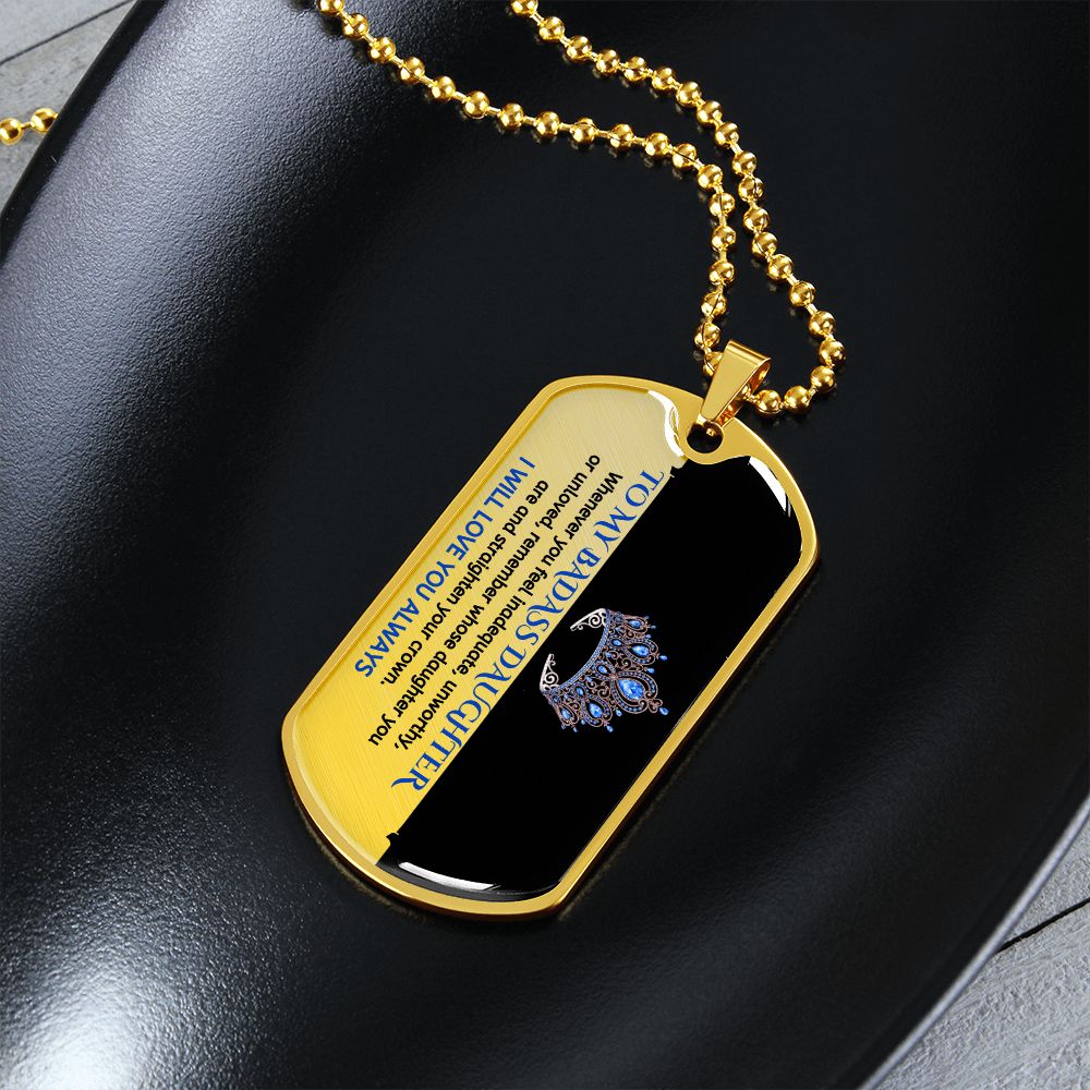 To My Badass Daughter, Adjust Your Crown... Premium Dog Tag Necklace