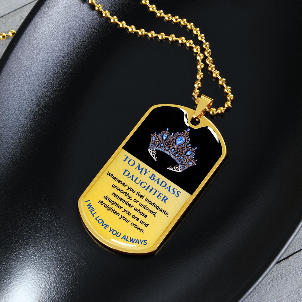 (ALMOST SOLD OUT) To My Bad*ss Daughter, Straighten Your Crown - Premium Dog Tag Necklace