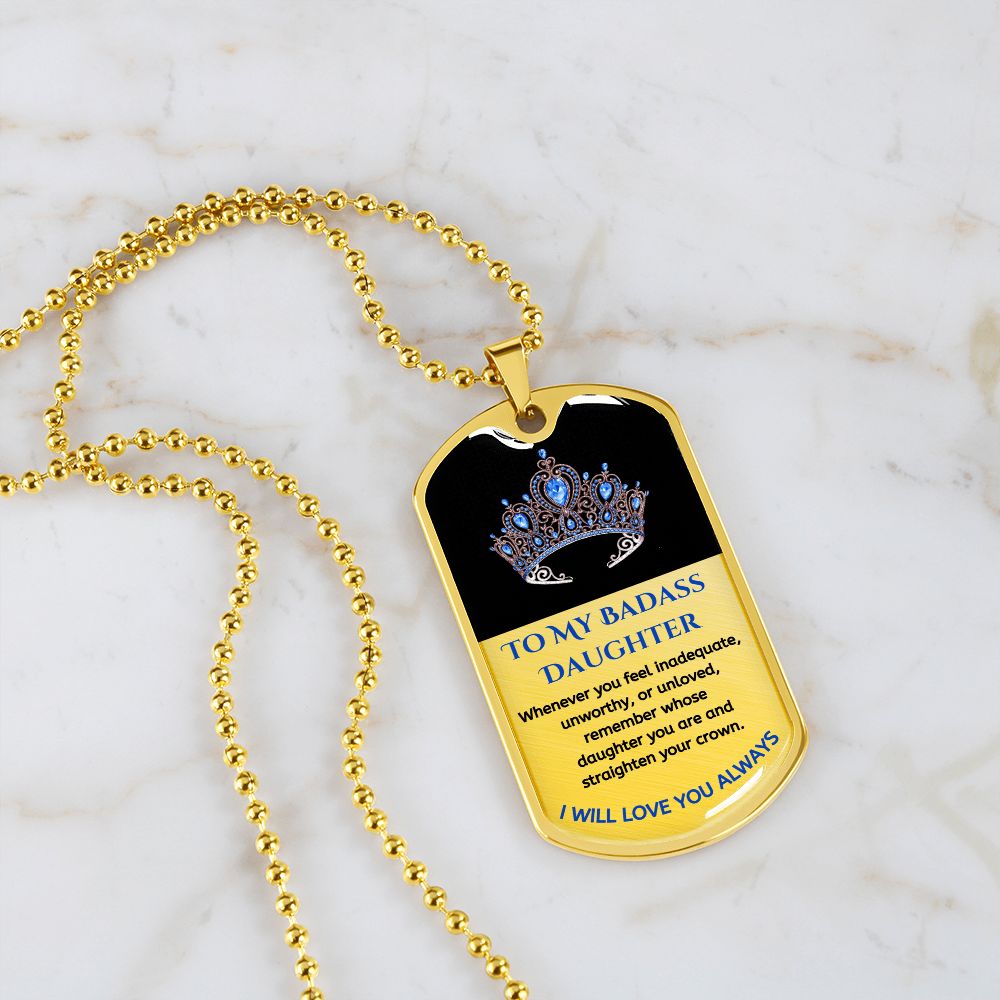 (ALMOST SOLD OUT) To My Bad*ss Daughter, Straighten Your Crown - Premium Dog Tag Necklace