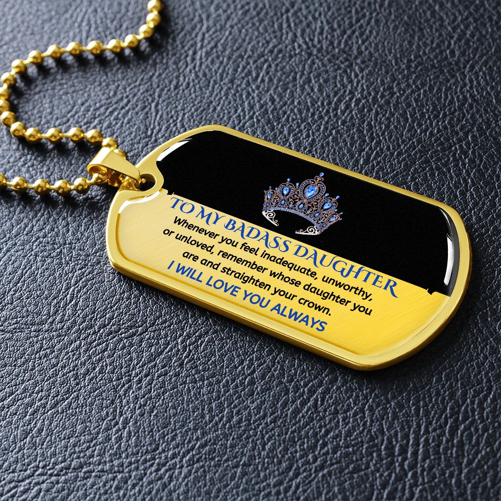 To My Badass Daughter, Adjust Your Crown... Premium Dog Tag Necklace