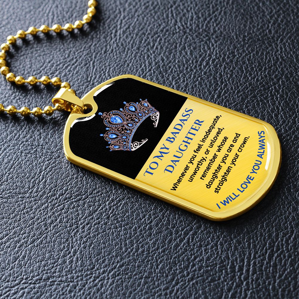 (ALMOST SOLD OUT) To My Bad*ss Daughter, Straighten Your Crown - Premium Dog Tag Necklace