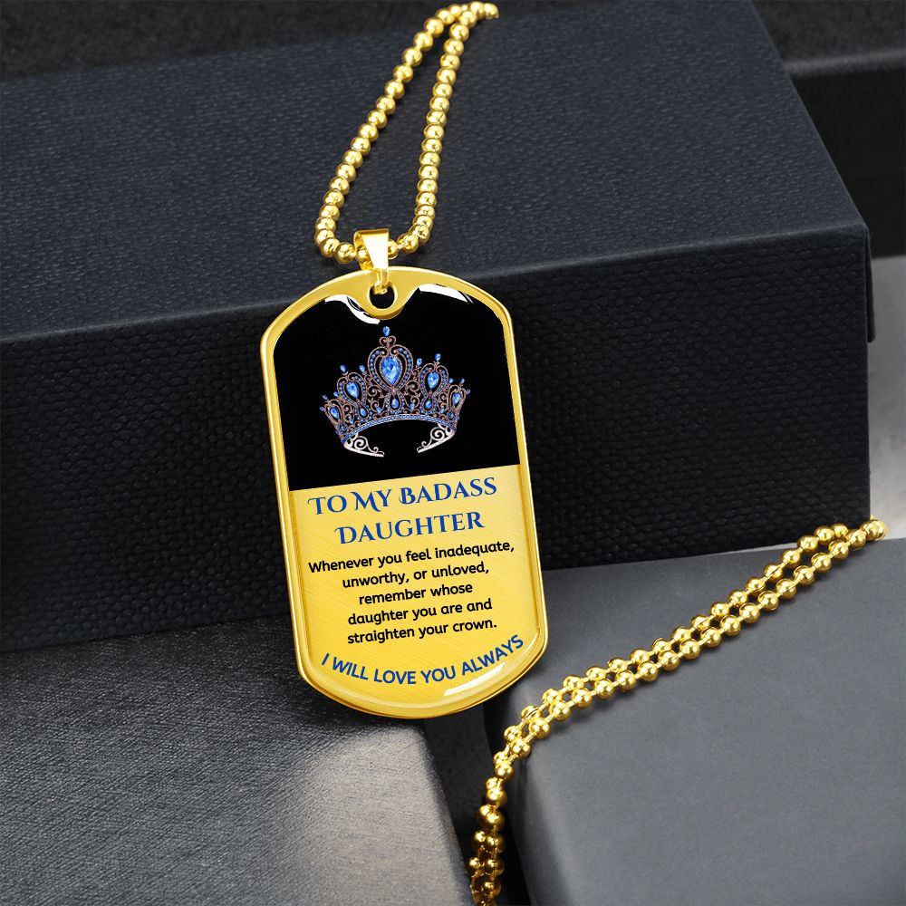 (ALMOST SOLD OUT) To My Bad*ss Daughter, Straighten Your Crown - Premium Dog Tag Necklace