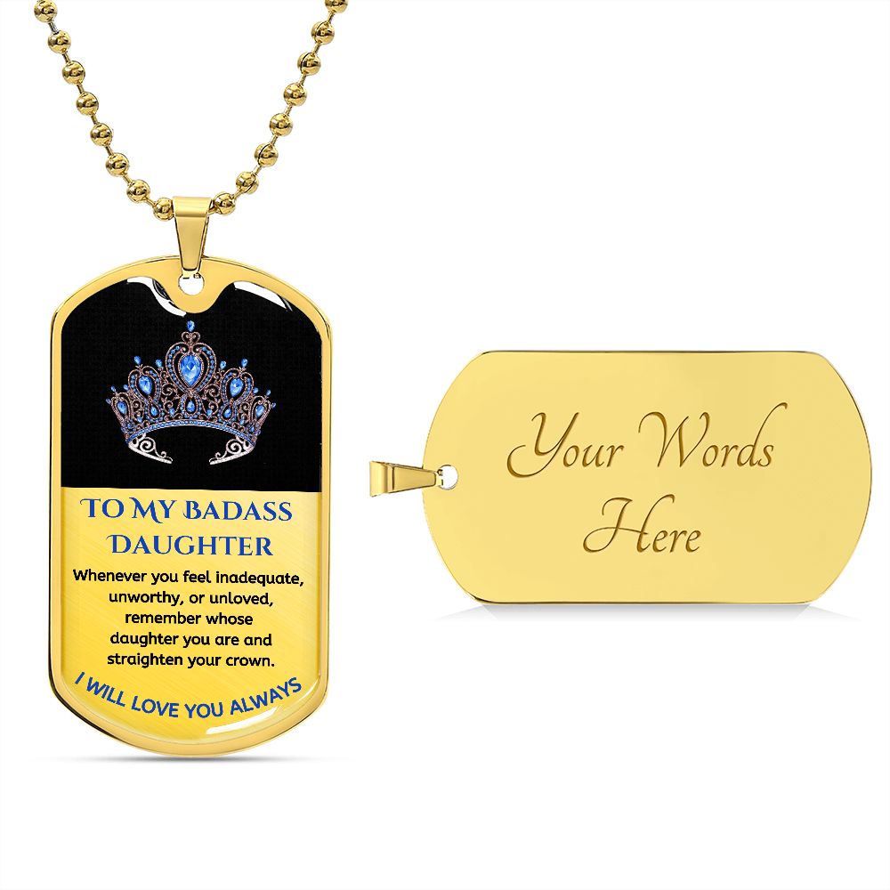 (ALMOST SOLD OUT) To My Bad*ss Daughter, Straighten Your Crown - Premium Dog Tag Necklace