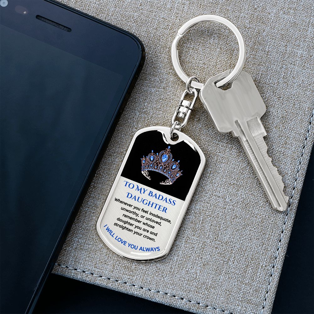 (ALMOST SOLD OUT) To My Bad*ss Daughter, Love Dad - Keychain - LIMITED QUANTITIES AVAILABLE