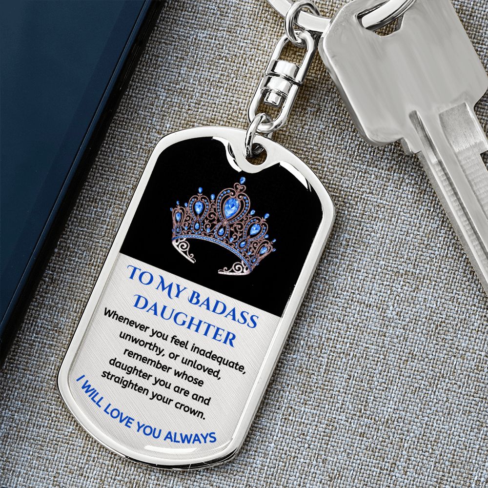 (ALMOST SOLD OUT) To My Bad*ss Daughter, Love Dad - Keychain - LIMITED QUANTITIES AVAILABLE