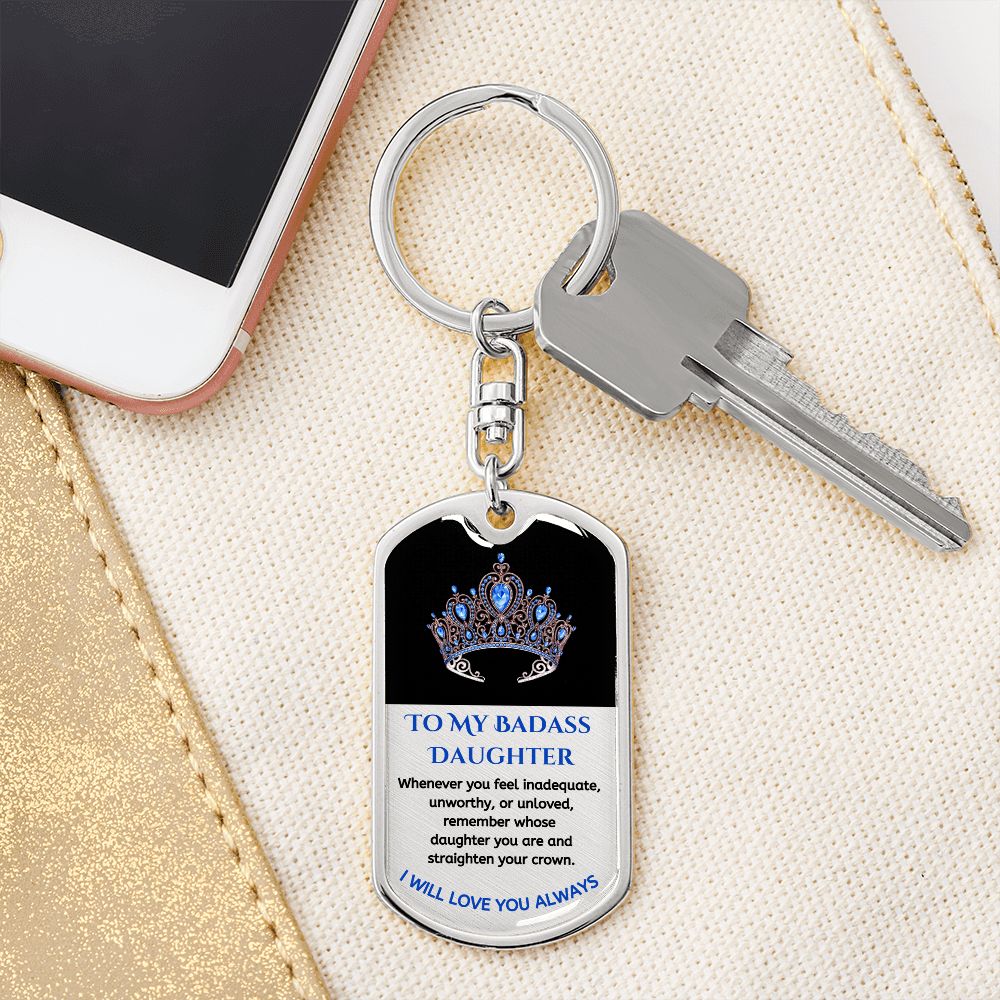 (ALMOST SOLD OUT) To My Bad*ss Daughter, Love Dad - Keychain - LIMITED QUANTITIES AVAILABLE