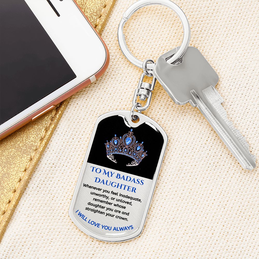 (ALMOST SOLD OUT) To My Bad*ss Daughter, Love Dad - Keychain - LIMITED QUANTITIES AVAILABLE