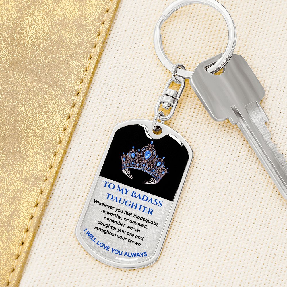 (ALMOST SOLD OUT) To My Bad*ss Daughter, Love Dad - Keychain - LIMITED QUANTITIES AVAILABLE