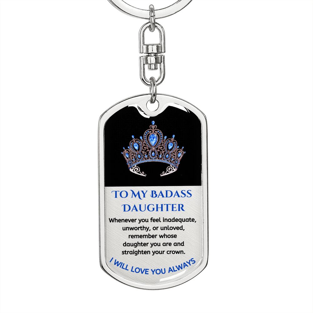 (ALMOST SOLD OUT) To My Bad*ss Daughter, Love Dad - Keychain - LIMITED QUANTITIES AVAILABLE