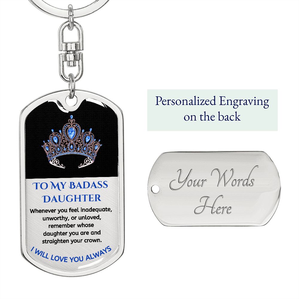 (ALMOST SOLD OUT) To My Bad*ss Daughter, Love Dad - Keychain - LIMITED QUANTITIES AVAILABLE