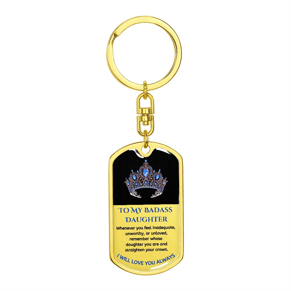 (ALMOST SOLD OUT) To My Bad*ss Daughter, Love Dad - Keychain - LIMITED QUANTITIES AVAILABLE