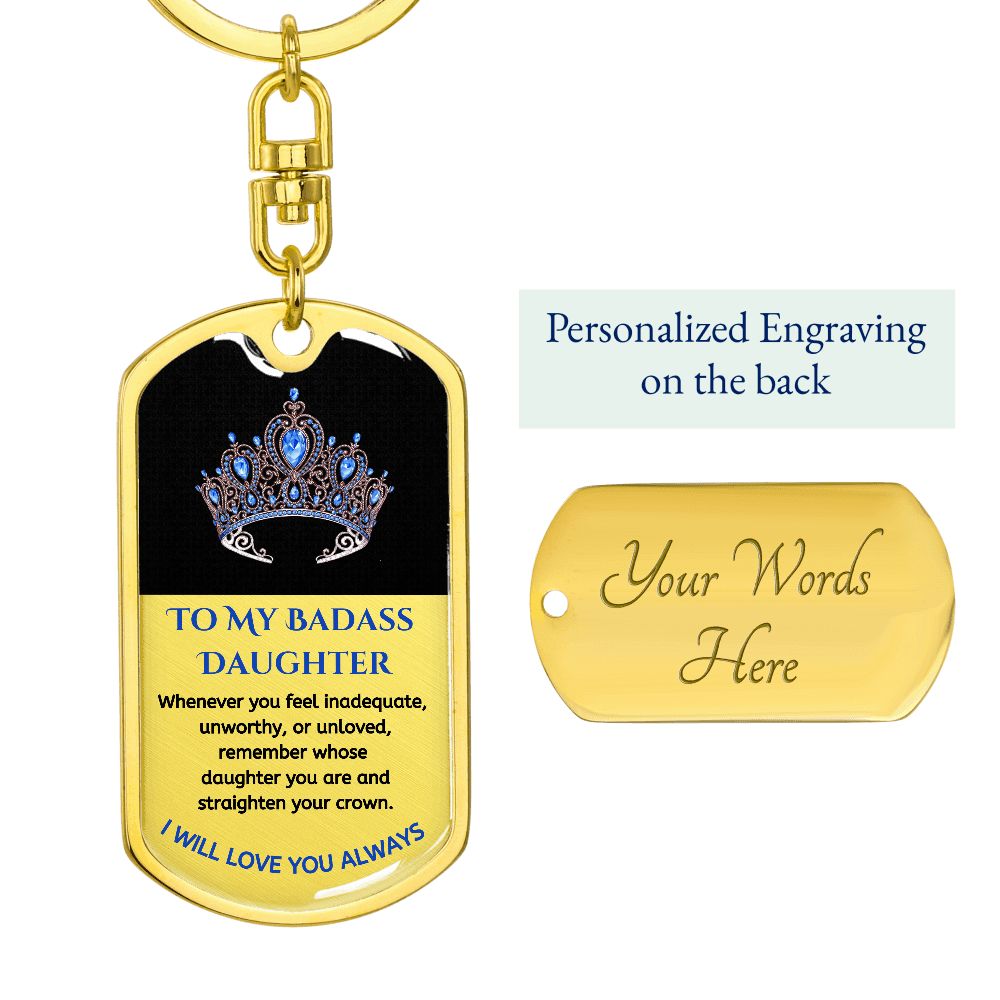 (ALMOST SOLD OUT) To My Bad*ss Daughter, Love Dad - Keychain - LIMITED QUANTITIES AVAILABLE