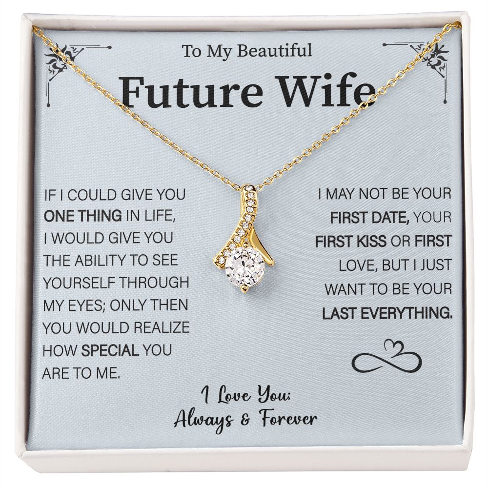 Future Wife Gift- My Last Everything