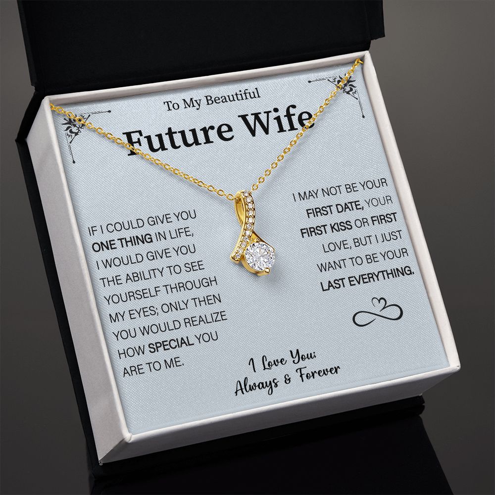 Future Wife Gift- My Last Everything