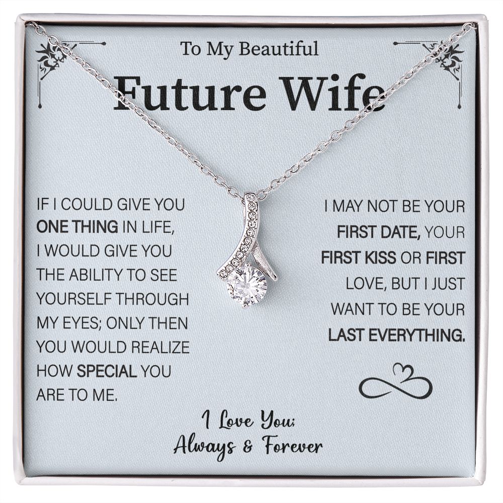 Future Wife Gift- My Last Everything