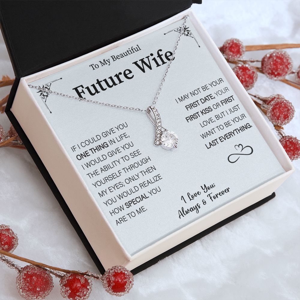 Future Wife Gift- My Last Everything
