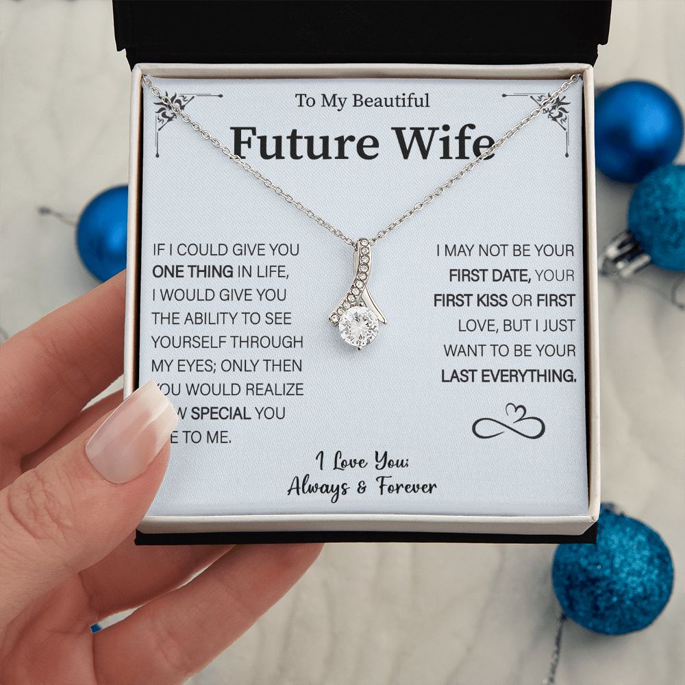 Future Wife Gift- My Last Everything