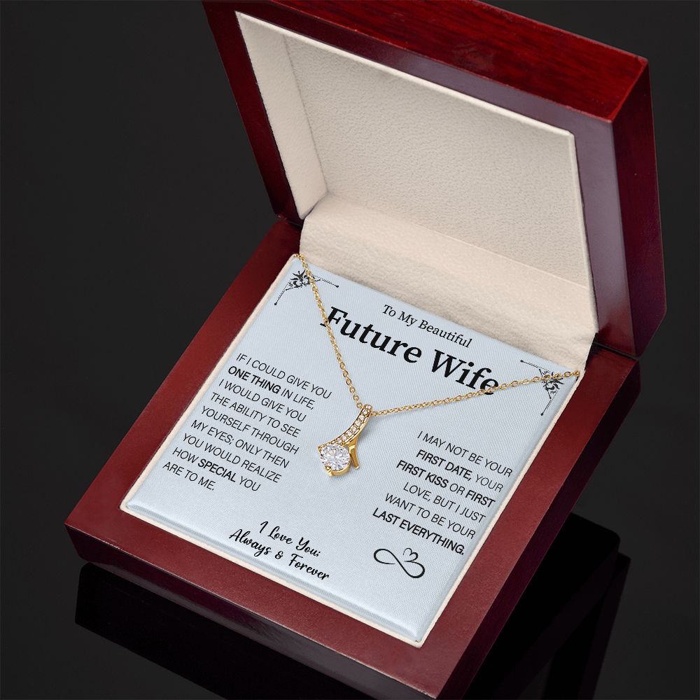 Future Wife Gift- My Last Everything