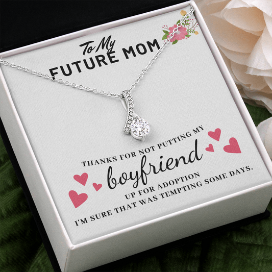 Thanks For Not Putting My Boyfriend Up For Adoption - Mothers Day Gift